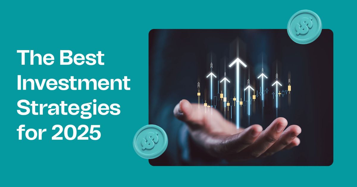 Best Investment Strategies for High Returns in 2025